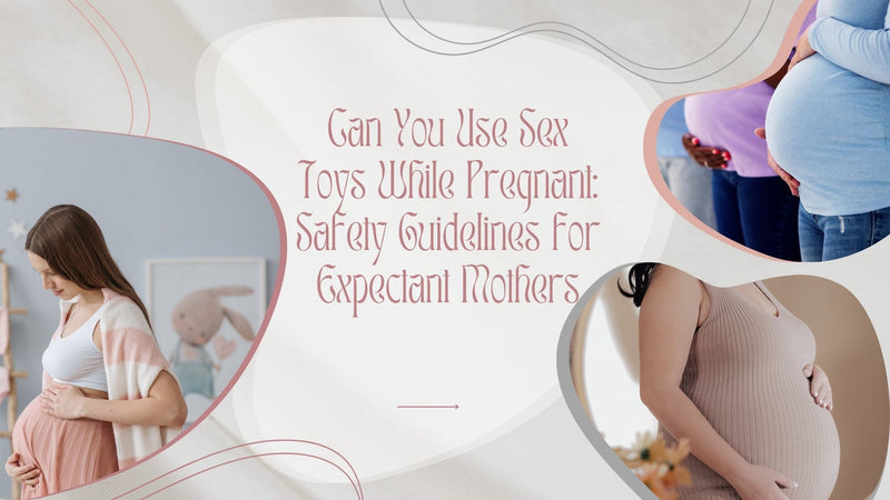 Can You Use Sex Toys While Pregnant