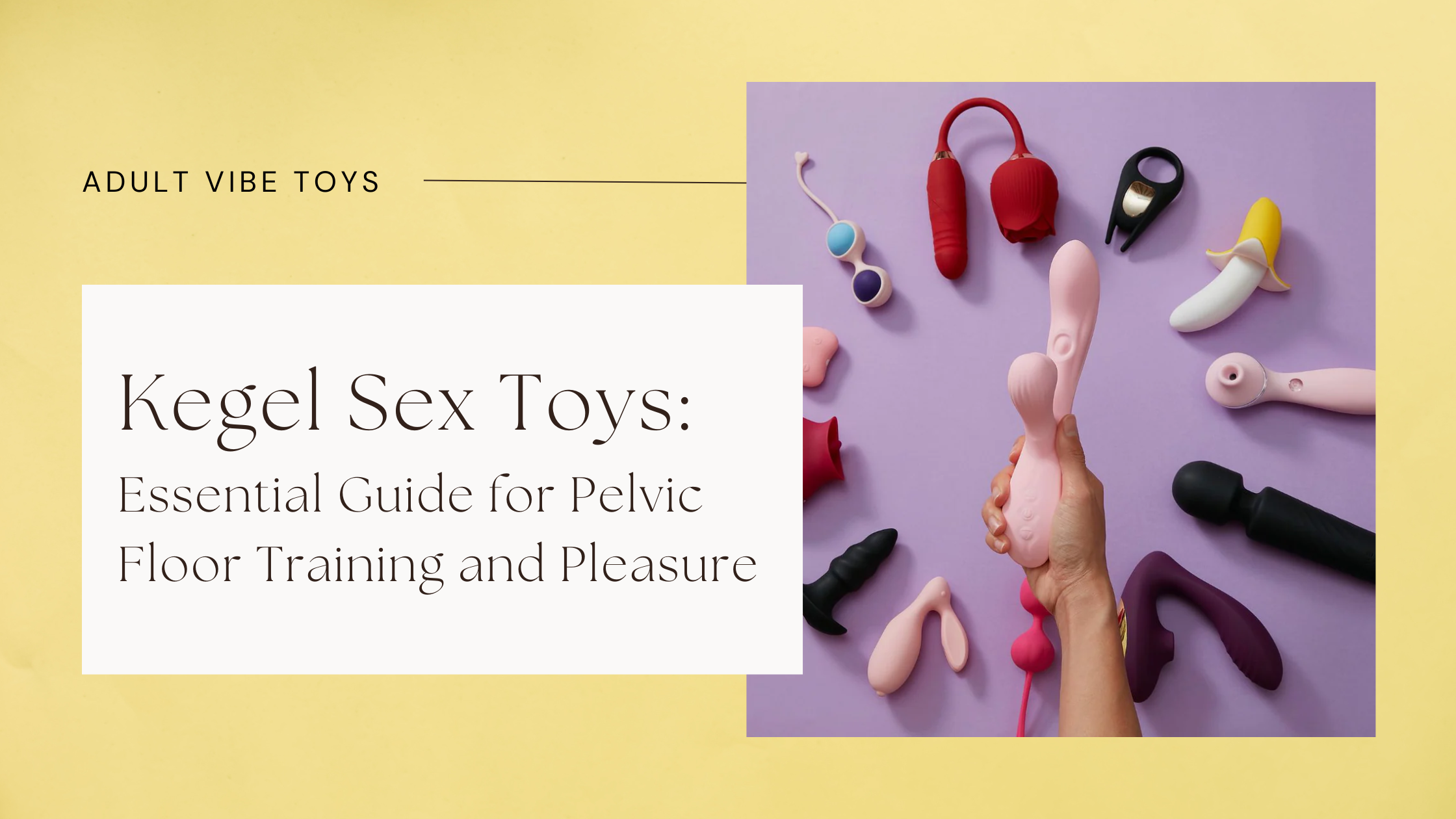 Kegel Sex Toy: Guide for Pelvic Floor Training and Pleasure Kegel Sex Toy: Guide for Pelvic Floor Training and Pleasure