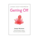 Book cover of Getting Off A Woman's Guide To Masturbation by Jamye Waxman.