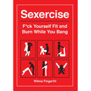 Cover of Sexercise Fuck Yourself Fit And Burn While You Bang by Wilma Fingerfit featuring playful erotic exercises.