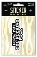 Fuck You You Fucking Fuck Sticker on a premium wood grain background, showcasing its bold design and waterproof quality.