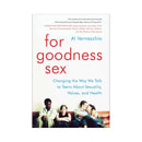 Cover of For Goodness Sex Book by Al Vernacchio, focusing on sex education for teens, values, and health.
