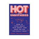 Cover of the Hot And Unbothered Sexual Wellness Guide Book by Yana Tallon-Hicks featuring bold graphics.