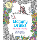 Cover of Mommy Drinks Because You Cry Coloring Book featuring colorful designs and sarcastic captions.