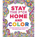 Cover of Stay The F*ck Home And Color Coloring Book featuring colorful designs and playful text.
