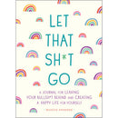 Cover of the Let That Sh*t Go Guided Journal by Monica Sweeney, featuring colorful rainbows and motivational text.