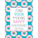 Find Your F*cking Happy Guided Mindfulness Journal cover with colorful donuts, authored by Monica Sweeney.