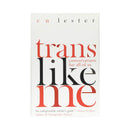 Cover of the book Trans Like Me Conversations For All Of Us by CN Lester, promoting inclusive dialogue on the trans community.
