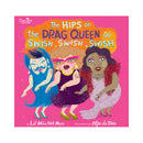 The Hips On The Drag Queen Go Swish, Swish, Swish book cover featuring colorful drag queens, celebrating fabulous self-expression.