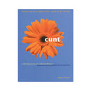 Cunt A Declaration Of Independence Second Edition Book cover featuring an orange flower and vibrant blue background.