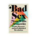 Cover of Bad Sex Truth, Pleasure and an Unfinished Revolution by Nona Willis Aronowitz, featuring bold typography and colorful design.