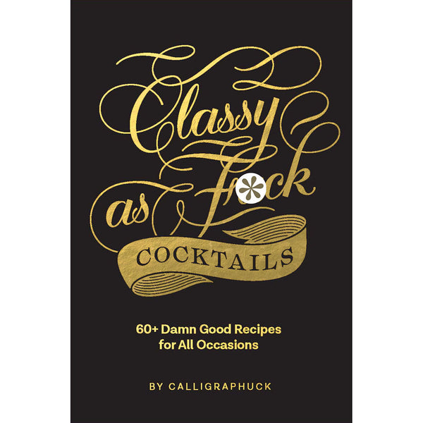 Cover of Calligraphuck Classy as Fuck Cocktails Recipes book featuring elegant typography and cocktail themes.