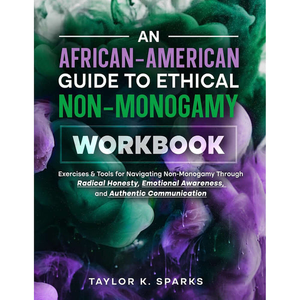 An African-American Guide to Ethical Non-Monogamy Workbook cover featuring vibrant colors and engaging design by Taylor K. Sparks.