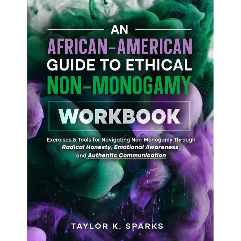 An African-American Guide to Ethical Non-Monogamy Workbook cover featuring vibrant colors and engaging design by Taylor K. Sparks.