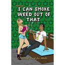 Cover of I Can Smoke Weed Out Of That Coloring Book featuring playful cannabis-themed illustrations.