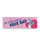 Sleazy Greetings Other Ride Is Your Dad Car Magnet featuring cheeky design and playful text on pastel background.