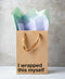 I WRAPPED THIS MYSELF GIFT BAG-0