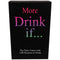 MORE DRINK IF...-0