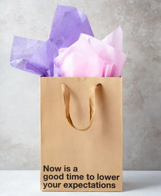 NOW IS A GOOD TIME TO LOWER YOUR EXPEXTATIONS GIFT BAG-0