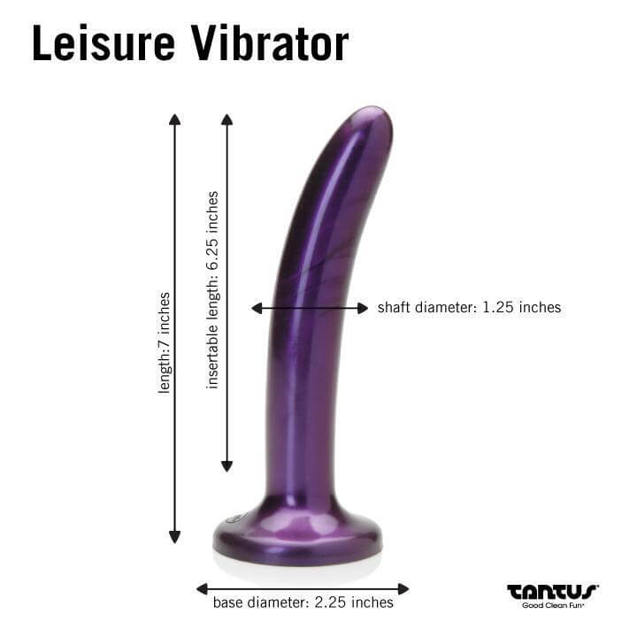 Tantus Leisure Vibrator dimensions: 7 inch length, 6.25 inch insertable, 1.25 inch shaft diameter, 2.25 inch base diameter.