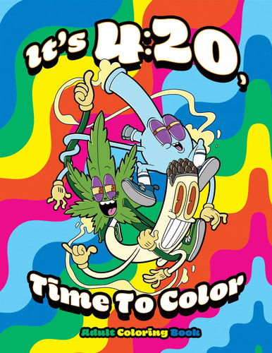 "It's 420 Time To Color Adult Coloring Book Cover With Cartoon Cannabis Leaf and Joint Characters"