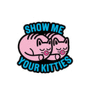 Wood Rocket Show Me Your Kitties Pin at $9.99
